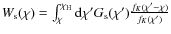 $W_{\rm s}(\chi)=\int_\chi^{\chi_{\rm
H}}{\rm d}\chi' G_{\rm
s}(\chi')\frac{f_K(\chi'-\chi)}{f_K(\chi')}$