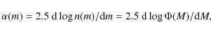\begin{displaymath}
\alpha(m)=2.5~{\rm d}\log n(m)/{\rm d}m=2.5~{\rm d}\log\Phi(M)/{\rm d}M ,
\end{displaymath}