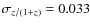 $\sigma_{z/(1+z)}=0.033$