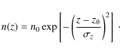 \begin{displaymath}n(z)=n_0 \exp \left[-\left({z-z_0\over \sigma_z}\right)^2\right]~\cdot
\end{displaymath}