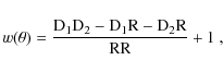 \begin{displaymath}w(\theta)=\frac{\rm D_1D_2-D_1R-D_2R}{\rm RR}+1~,
\end{displaymath}