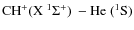 ${\rm CH{}^{+}(X~^{1}\Sigma^{+})\:-He~({}^{1}S)}$