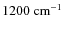 $1200~{\rm cm^{-1}}$