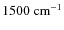 $1500~{\rm cm^{-1}}$