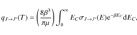 \begin{displaymath}q_{J\rightarrow J'}(T)=\left(\frac{8\beta^{3}}{\pi\mu}\right)...
...sigma_{J\rightarrow J'}(E){\rm e}^{-\beta E_{C}}{\rm d}E_{C}
,
\end{displaymath}