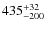 $\rm 435_{-200}^{ +32}$