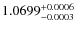 $1.0699^{\rm +0.0006}_{-0.0003}$