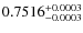 $0.7516^{\rm +0.0003}_{-0.0003}$