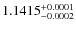 $1.1415^{\rm +0.0001}_{-0.0002}$
