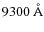 $9300~\rm\AA$