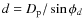 $d=D_{\rm p}/\sin\phi_{d}$