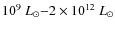 $10^{9}~L_{\odot}{-}2 \times 10^{12}~L_{\odot}$