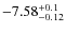 $\rm -7.58^{+0.1}_{-0.12}$