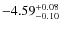 $\rm -4.59^{+0.08}_{-0.10}$