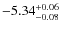 $\rm -5.34^{+0.06}_{-0.08}$