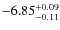 $\rm -6.85^{+0.09}_{-0.11}$