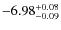 $\rm -6.98^{+0.08}_{-0.09}$