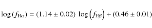 \begin{displaymath}\log\left(f_{{\rm H}\alpha} \right) = (1.14 \pm 0.02)~ \log \left( f_{{\rm H}\beta} \right) + (0.46 \pm 0.01)
\end{displaymath}