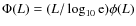 $\Phi(L)=(L/\log_{10}{\rm e})\phi(L)$
