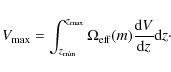 \begin{displaymath}V_{\rm max} = \int_{z_{\rm min}}^{z_{\rm max}} \Omega_{{\rm eff}}(m) \frac{{\rm d}V}{{\rm d}z} {\rm d}z
\cdot
\end{displaymath}