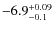 $\rm -6.9^{+0.09}_{-0.1}$