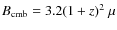 $B_{\rm cmb} =3.2 (1+z)^2 ~ \mu$