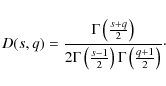 \begin{displaymath}D(s, q) = \frac{\Gamma \left( \frac{s+q}{2} \right)}{2 \Gamma...
...frac{s-1}{2} \right) \Gamma \left( \frac{q+1}{2} \right)}\cdot
\end{displaymath}