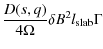 $\displaystyle \frac{D(s, q)}{4 \Omega} \delta B^2 l_{\rm slab} \Gamma$