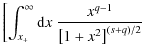 $\displaystyle \left[ \int_{x_+}^{\infty} {\rm d} x \; \frac{x^{q-1}}{\left[ 1 + x^2 \right]^{(s+q)/2}} \right.$