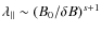 $\lambda_{\parallel} \sim (B_0 / \delta B)^{s+1}$