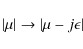 \begin{displaymath}\left\vert \mu \right\vert \rightarrow \left\vert \mu - j \epsilon \right\vert
\end{displaymath}