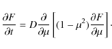 \begin{displaymath}{\partial F \over \partial t} = D {\partial \over \partial \mu} \left[ (1-\mu^2){\partial F \over \partial \mu} \right]\cdot
\end{displaymath}