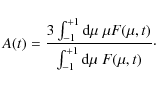 \begin{displaymath}A (t) = \frac{3 \int_{-1}^{+1} {\rm d} \mu \; \mu F(\mu,t)}{\int_{-1}^{+1} {\rm d} \mu \; F(\mu,t)}\cdot
\end{displaymath}