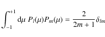 \begin{displaymath}\int_{-1}^{+1} {\rm d} \mu \; P_l (\mu) P_m (\mu) = \frac{2}{2 m + 1} \delta_{lm}
\end{displaymath}