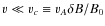 $v \ll v_c \equiv v_A \delta B / B_0$
