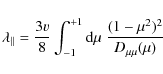 \begin{displaymath}\lambda_{\parallel} = \frac{3 v}{8} \int_{-1}^{+1} {\rm d} \mu \; \frac{(1-\mu^2)^2}{D_{\mu\mu} (\mu)}
\end{displaymath}