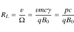 \begin{displaymath}R_L = \frac{v}{\Omega} = \frac{v m c \gamma}{q B_0} = \frac{p c}{q B_0}
\end{displaymath}