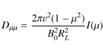 \begin{displaymath}D_{\mu\mu} = \frac{2 \pi v^2 (1-\mu^2)}{B_0^2 R_L^2} I (\mu)
\end{displaymath}