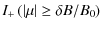 $\displaystyle I_{+} \left( \left\vert \mu \right\vert \geq \delta B / B_0 \right)$