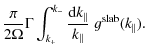 $\displaystyle \frac{\pi}{2 \Omega} \Gamma \int_{k_{+}}^{k_{-}} \frac{{\rm d} k_{\parallel}}{k_{\parallel}} \; g^{\rm slab} (k_{\parallel}).$