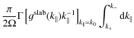$\displaystyle \frac{\pi}{2 \Omega} \Gamma \left[ g^{\rm slab} (k_{\parallel}) k...
...el}^{-1} \right]_{k_{\parallel}=k_0}
\int_{k_{+}}^{k_{-}} {\rm d} k_{\parallel}$