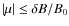 $\left \vert \mu \right \vert \leq \delta B / B_0$