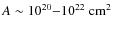 $A\sim10^{20}{-}10^{22}~{\rm cm^{2}}$