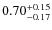 $ 0.70^{\rm + 0.15}_{- 0.17}$