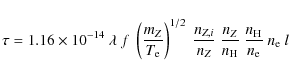 \begin{displaymath}%
\tau = 1.16\times10^{-14}~
\lambda~f~
\left( \frac{m_{Z}}{T...
...ac{n_{Z}}{n_{\rm H}}~
\frac{n_{\rm H}}{n_{\rm e}}~
n_{\rm e}~l
\end{displaymath}