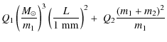$\displaystyle Q_{1}\left(\frac{M_\odot}{m_{1}}\right)^{3}\left(\frac{L}{1~{\rm mm}}\right)^{2} + ~Q_{2}\frac{(m_{1}+m_{2})^{2}}{m_{1}}$