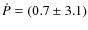 $\dot{P}=(0.7\pm3.1)$