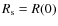 ${R_{{\rm s}}=R(0)}$