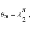\begin{displaymath}\theta_{{\rm m}}=\lambda{\pi\over 2}~,
\end{displaymath}