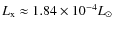 $L_{{\rm x}}\approx 1.84\times 10^{-4}L_\odot$